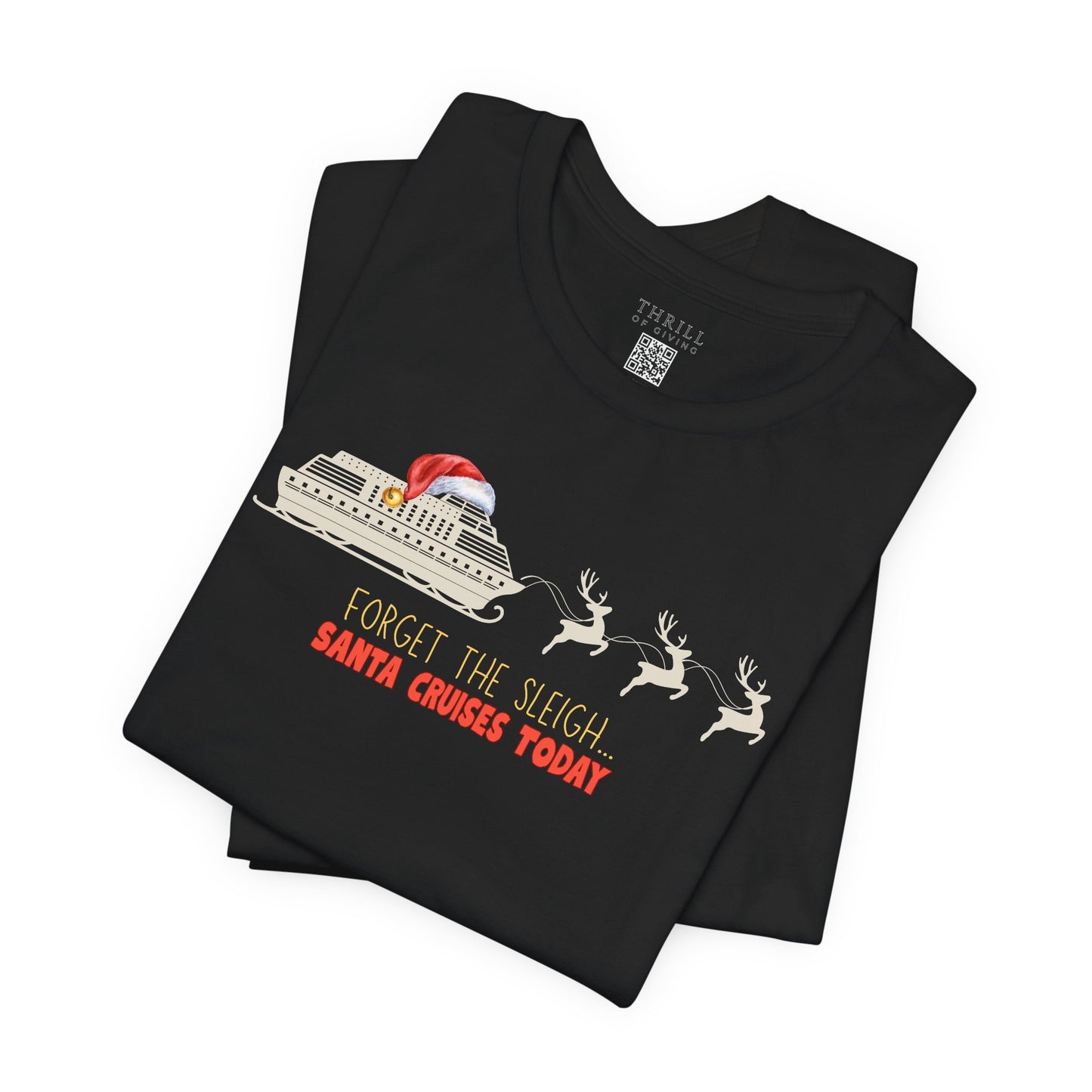 Funny Christmas Cruise T-shirt - Forget The Sleigh, Santa Cruises Today!
