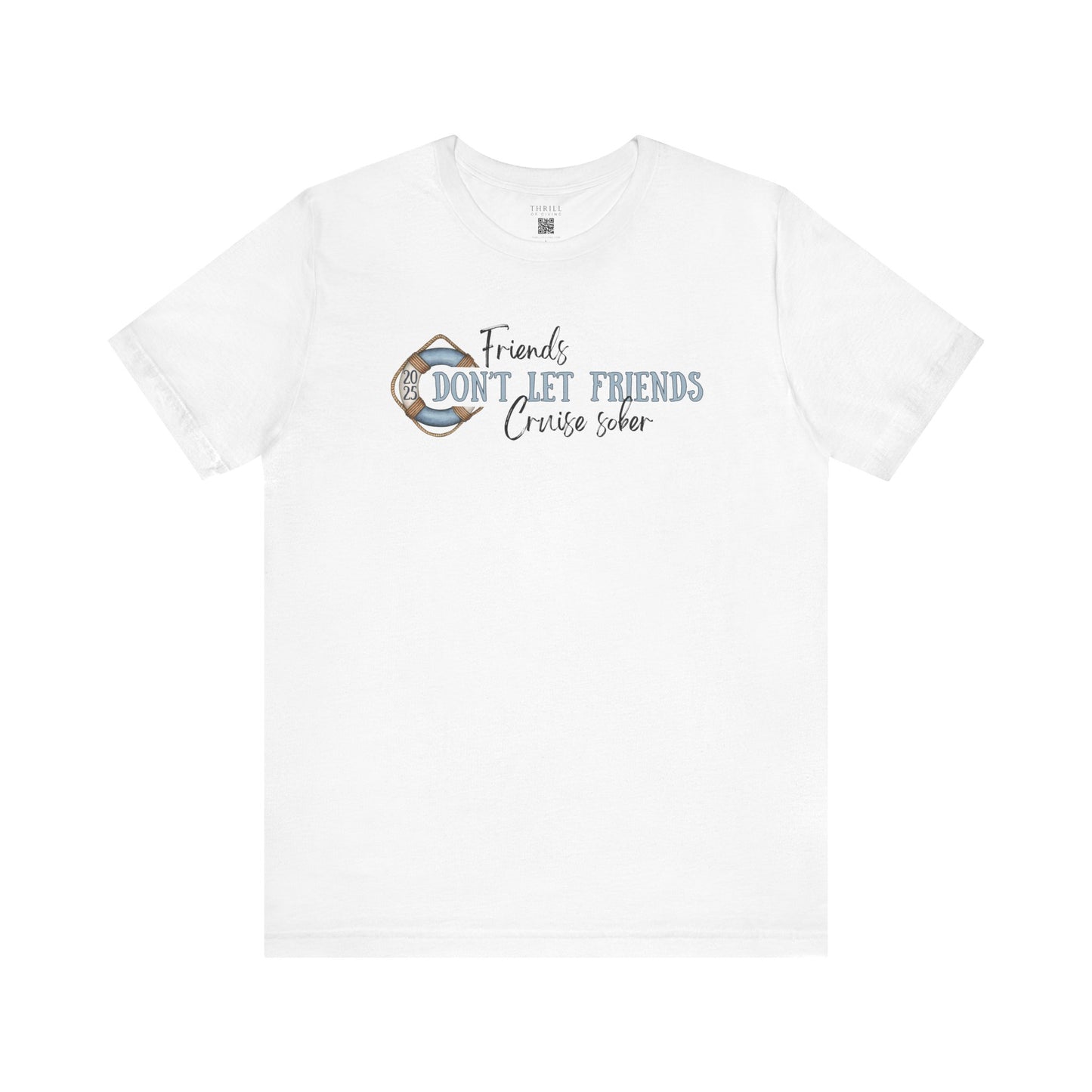 Friends Don't Let Friends Cruise Sober - Funny T-shirt