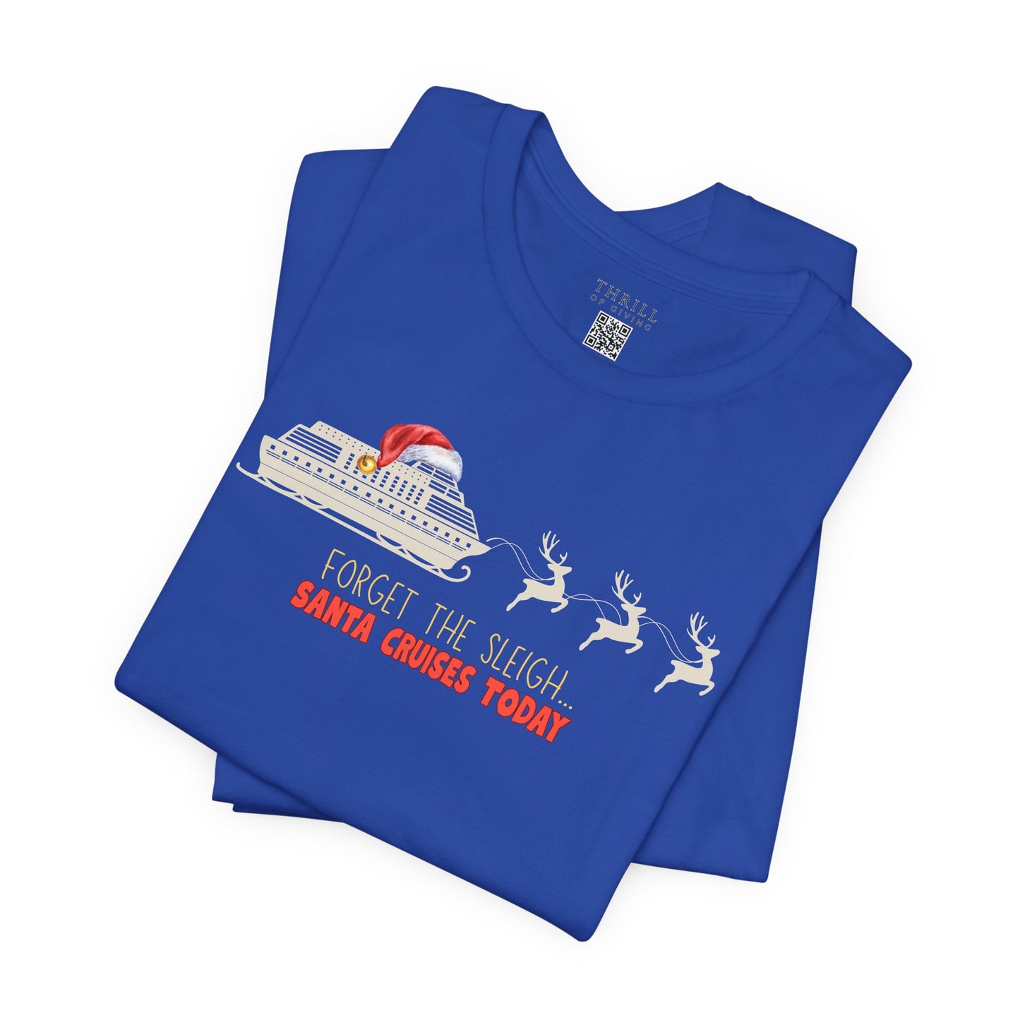 Funny Christmas Cruise T-shirt - Forget The Sleigh, Santa Cruises Today!