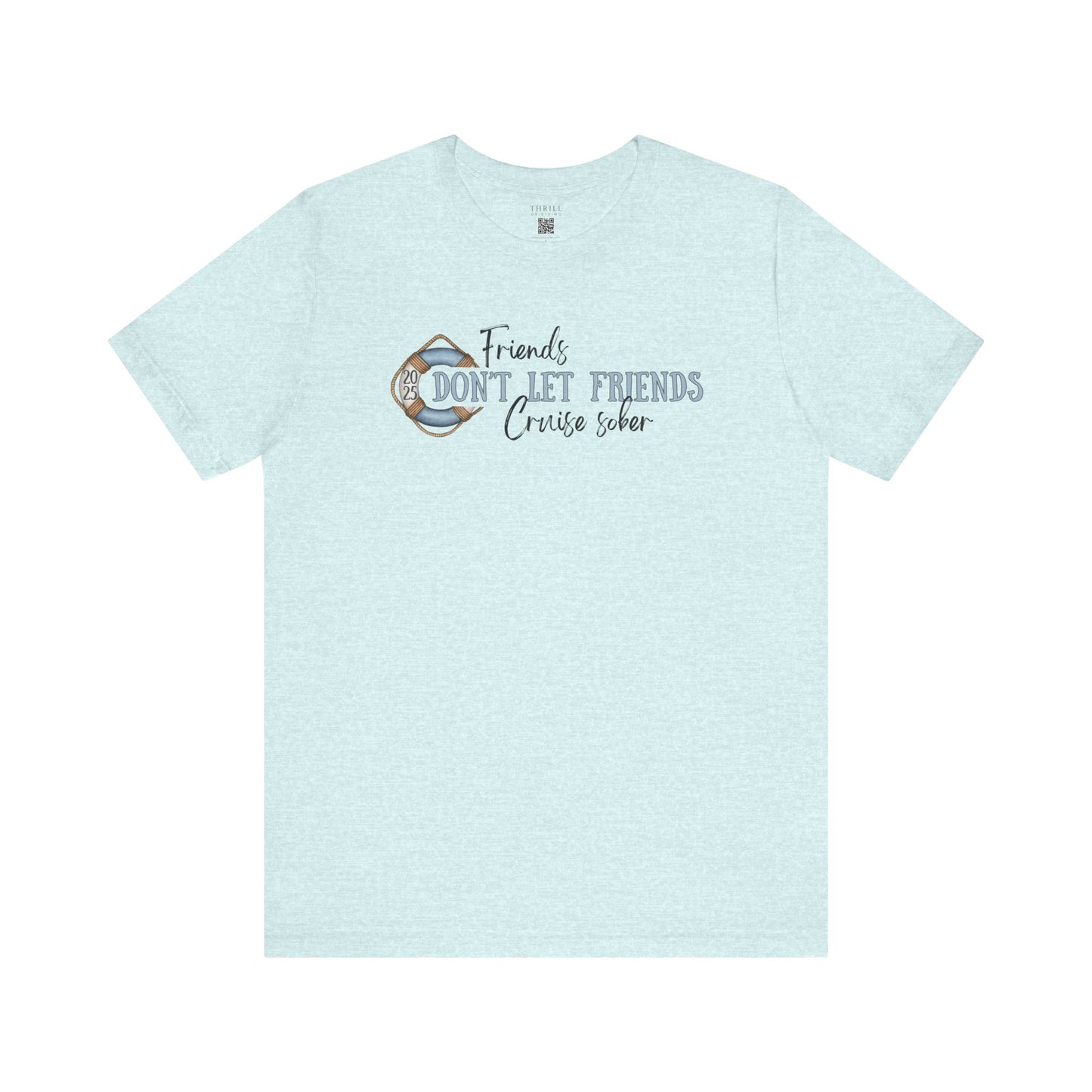 Friends Don't Let Friends Cruise Sober - Funny T-shirt
