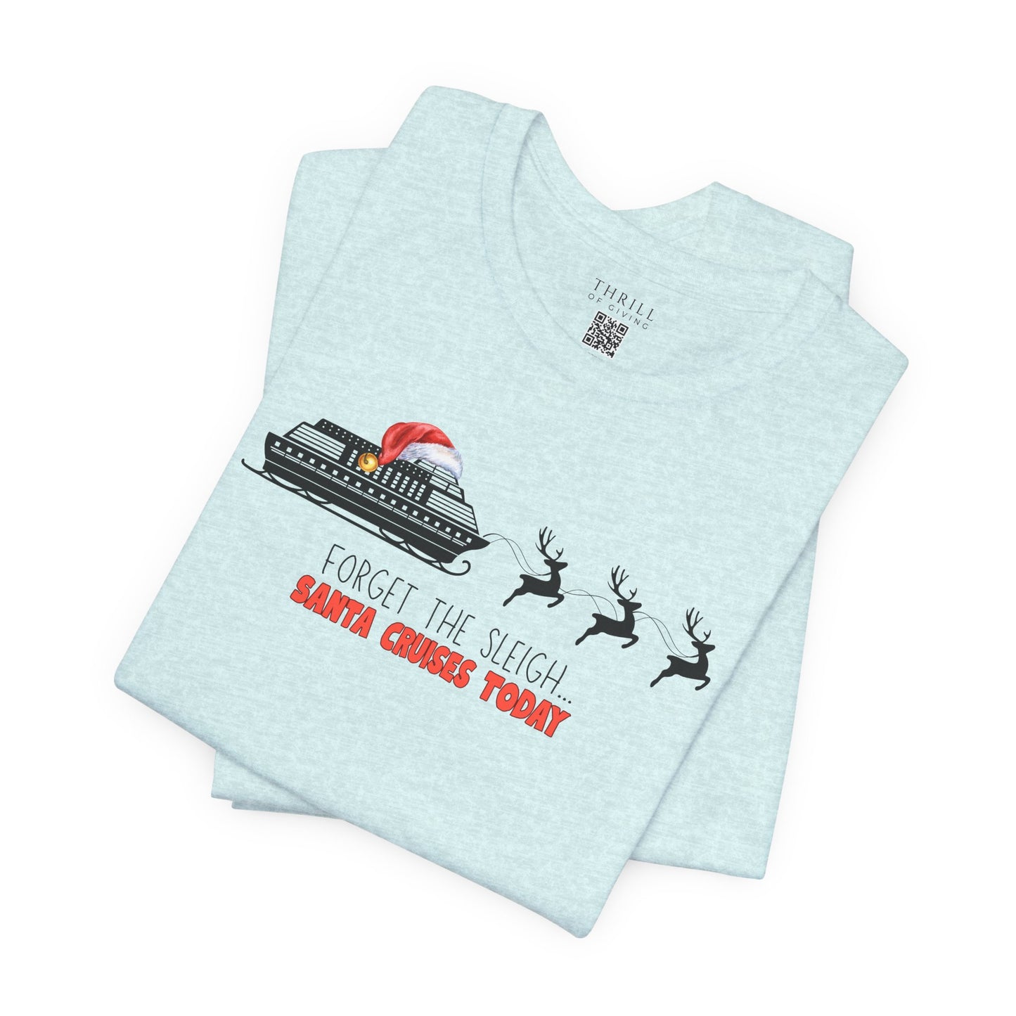 Funny Christmas Cruise T-shirt - Forget The Sleigh, Santa Cruises Today!
