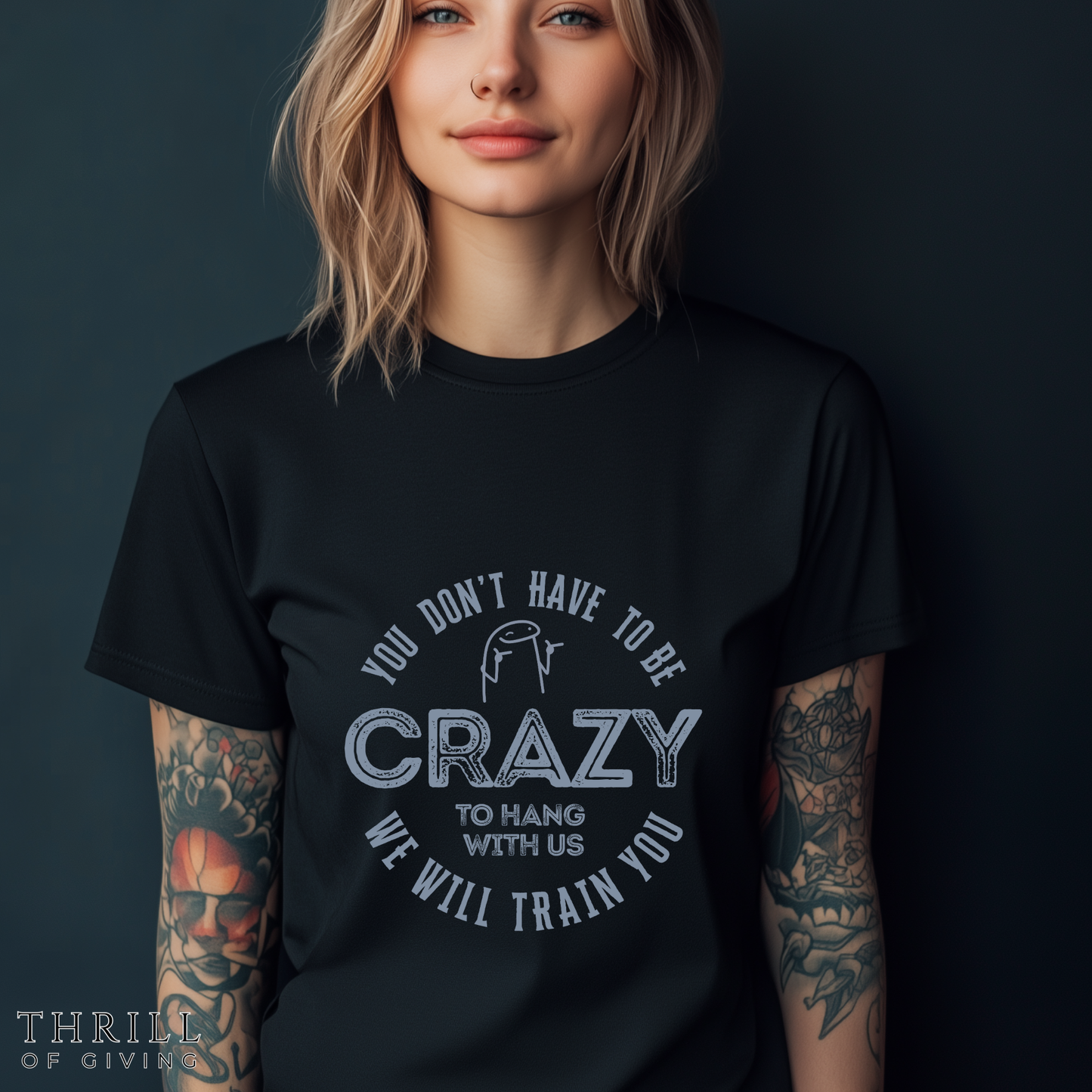 You Don't Have To Be Crazy To Hang Out With Us Shirt