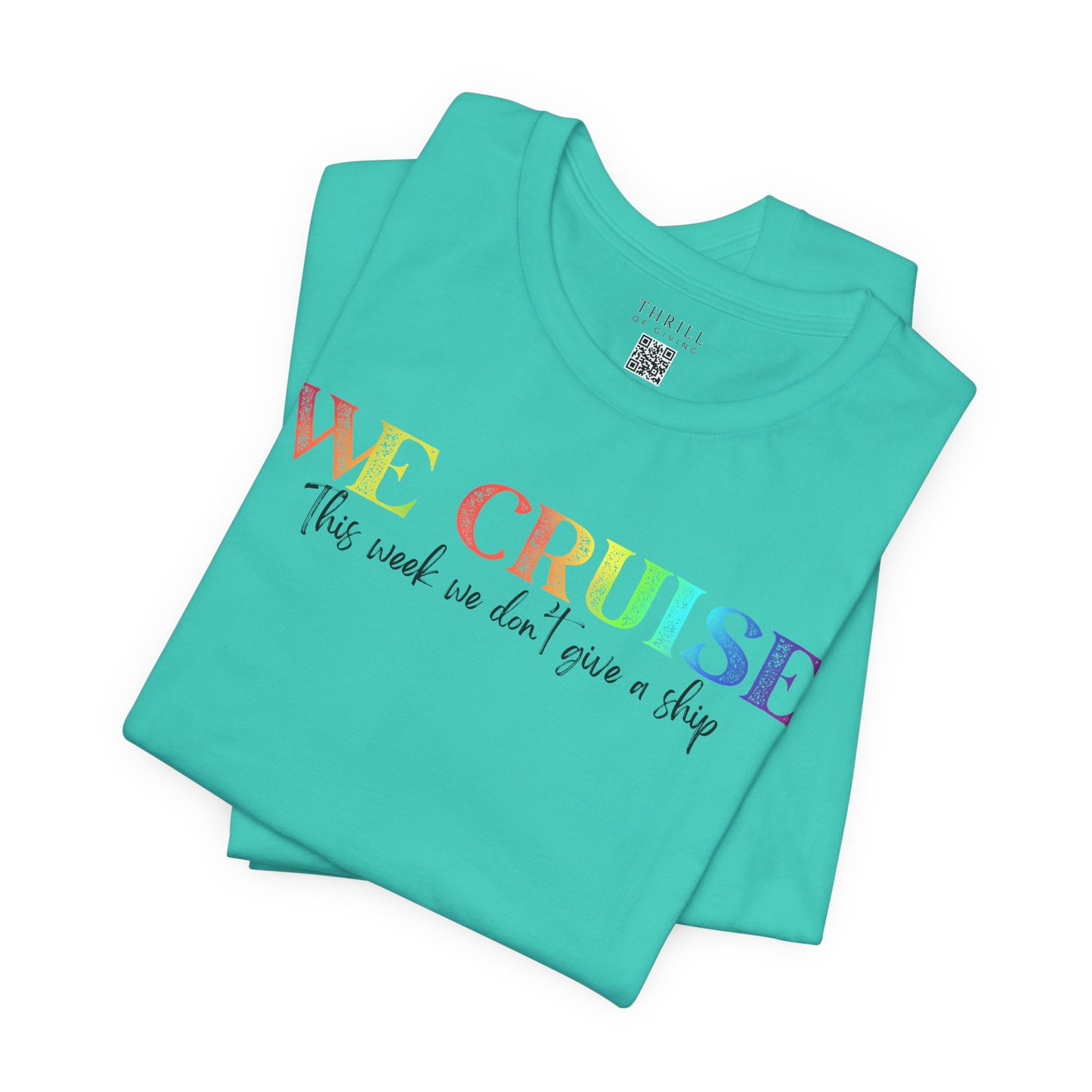 WE CRUISE T-shirt - Funny unisex cruise shirt