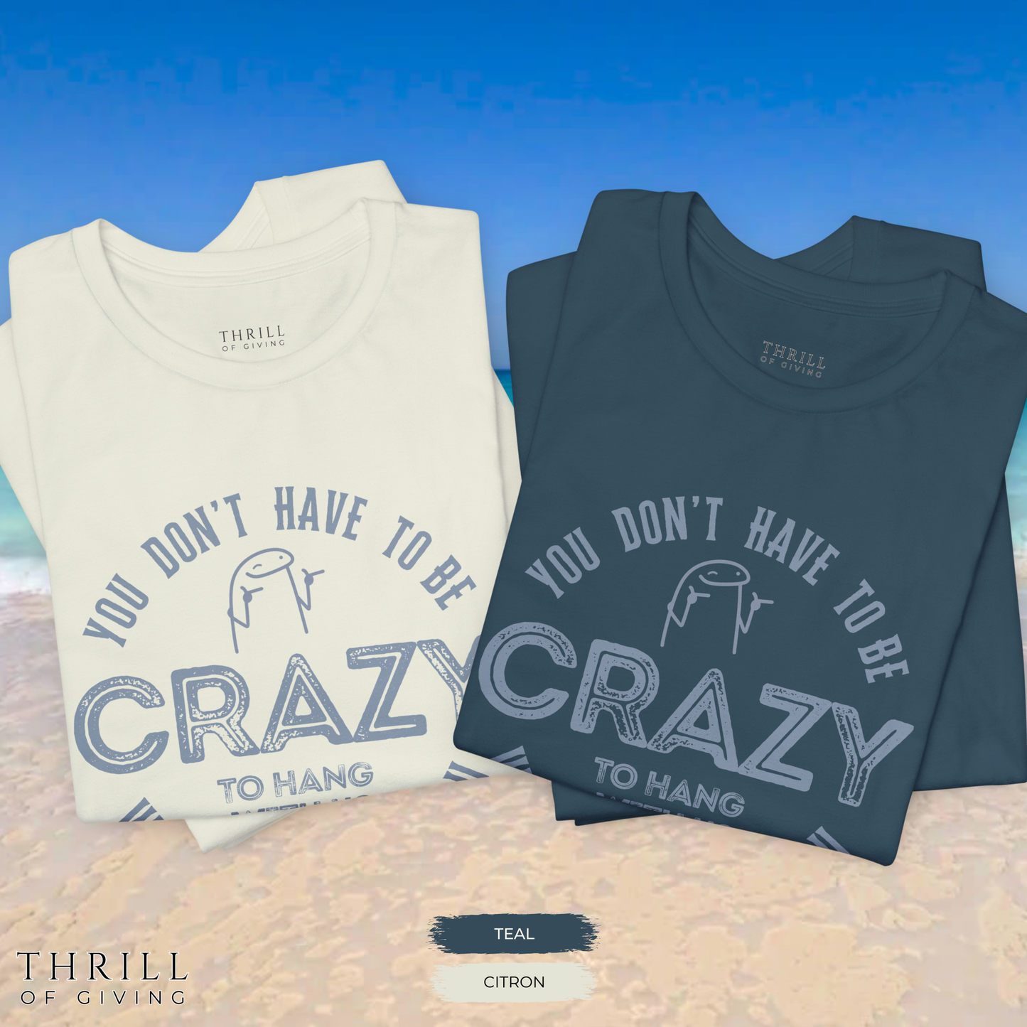 You Don't Have To Be Crazy To Hang Out With Us Shirt