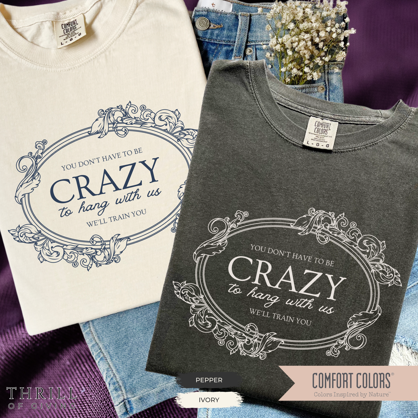 You Dont Have To Be Crazy To Hang Out With Us Shirt, We Will Train You Shirt