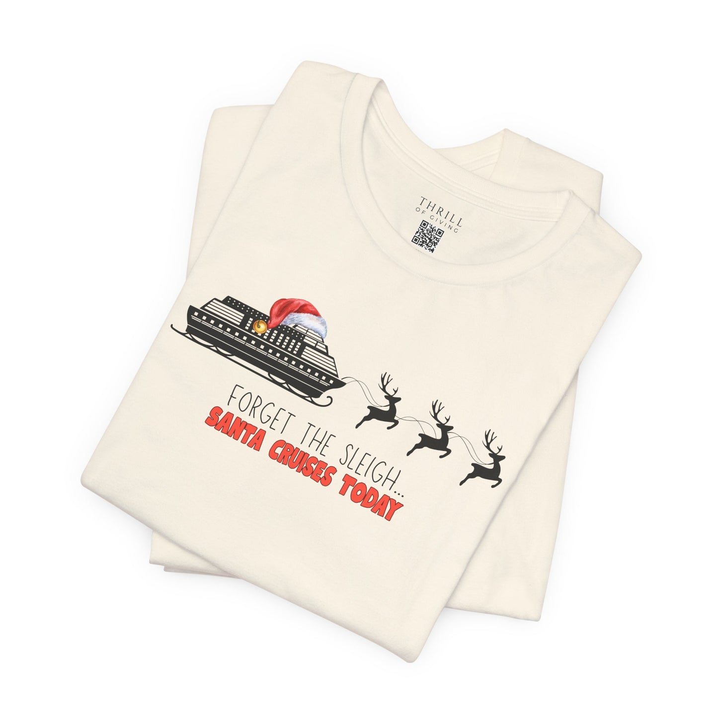 Funny Christmas Cruise T-shirt - Forget The Sleigh, Santa Cruises Today!