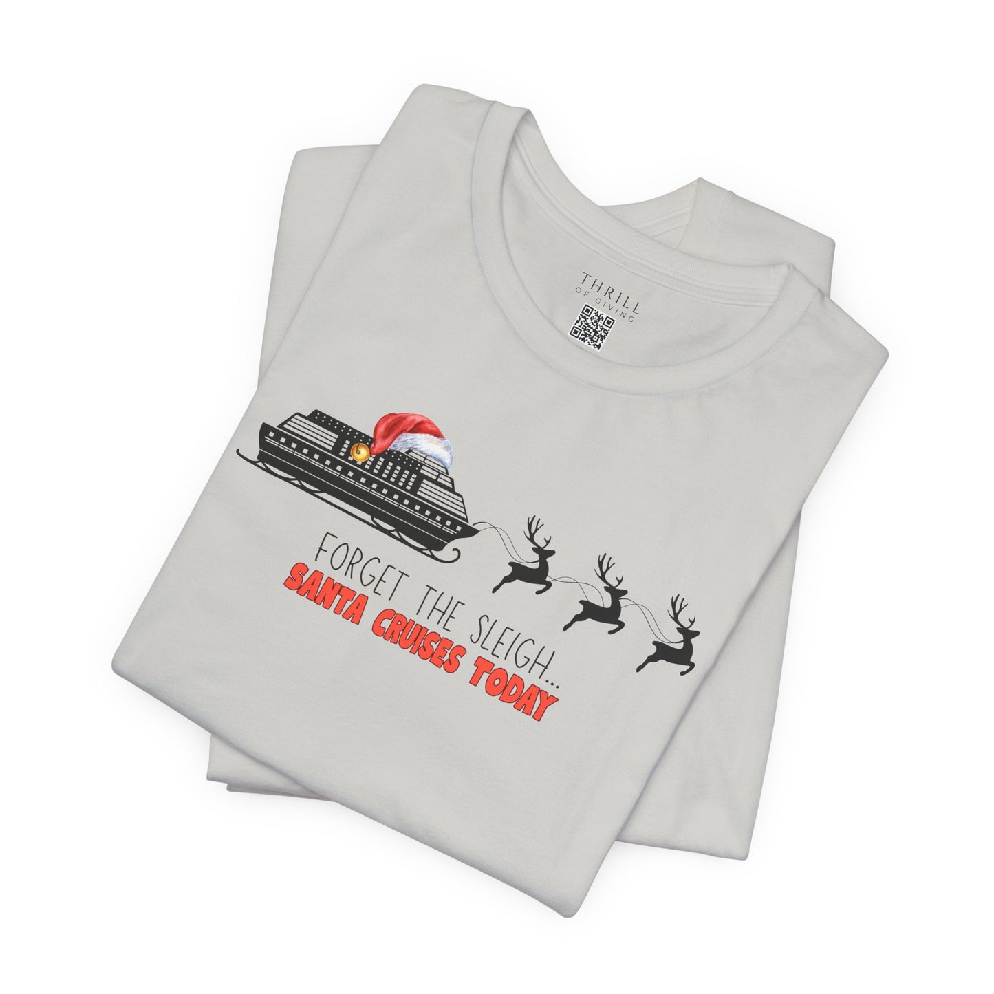 Funny Christmas Cruise T-shirt - Forget The Sleigh, Santa Cruises Today!