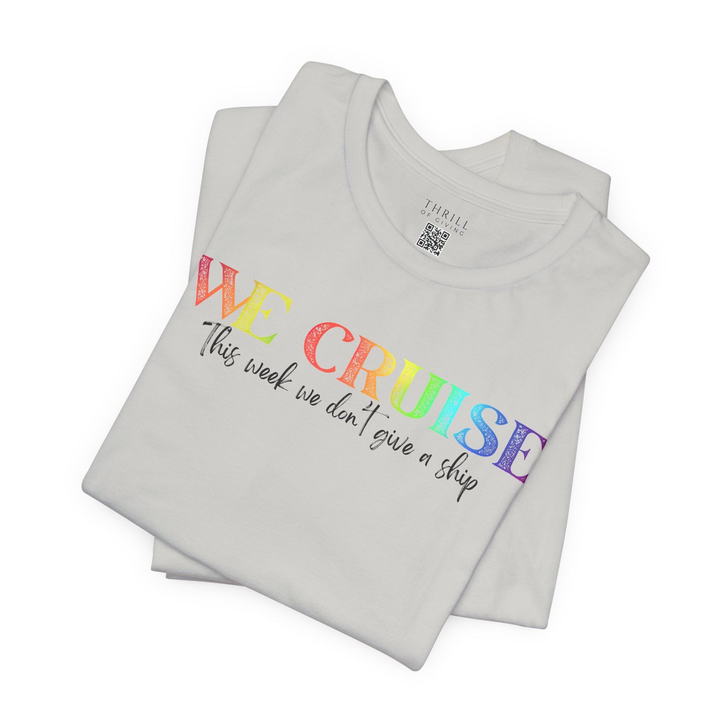 WE CRUISE T-shirt - Funny unisex cruise shirt