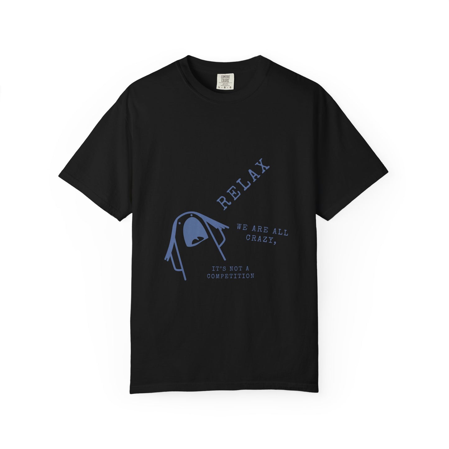 Relax - We are all CRAZY Tee