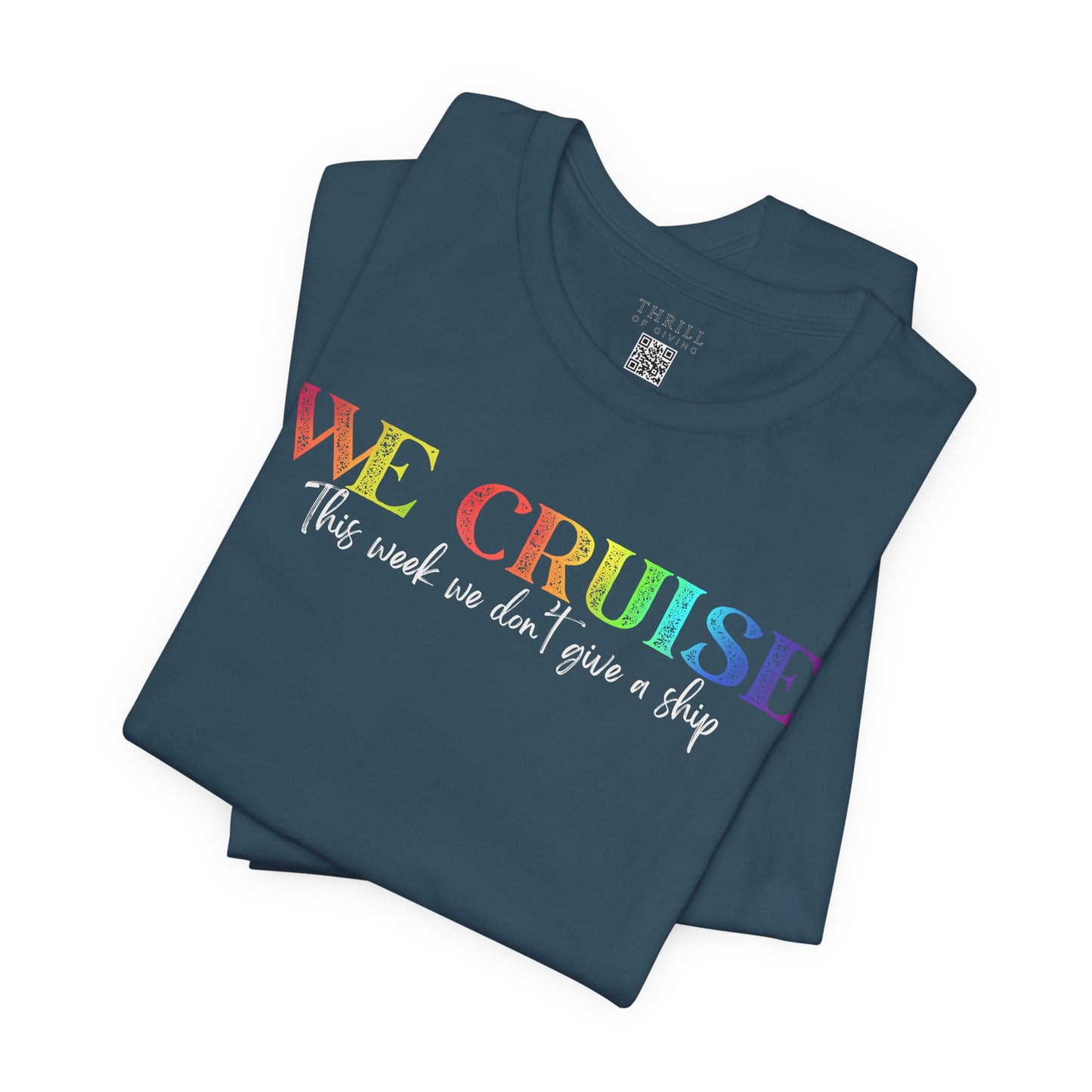 WE CRUISE T-shirt - Funny unisex cruise shirt