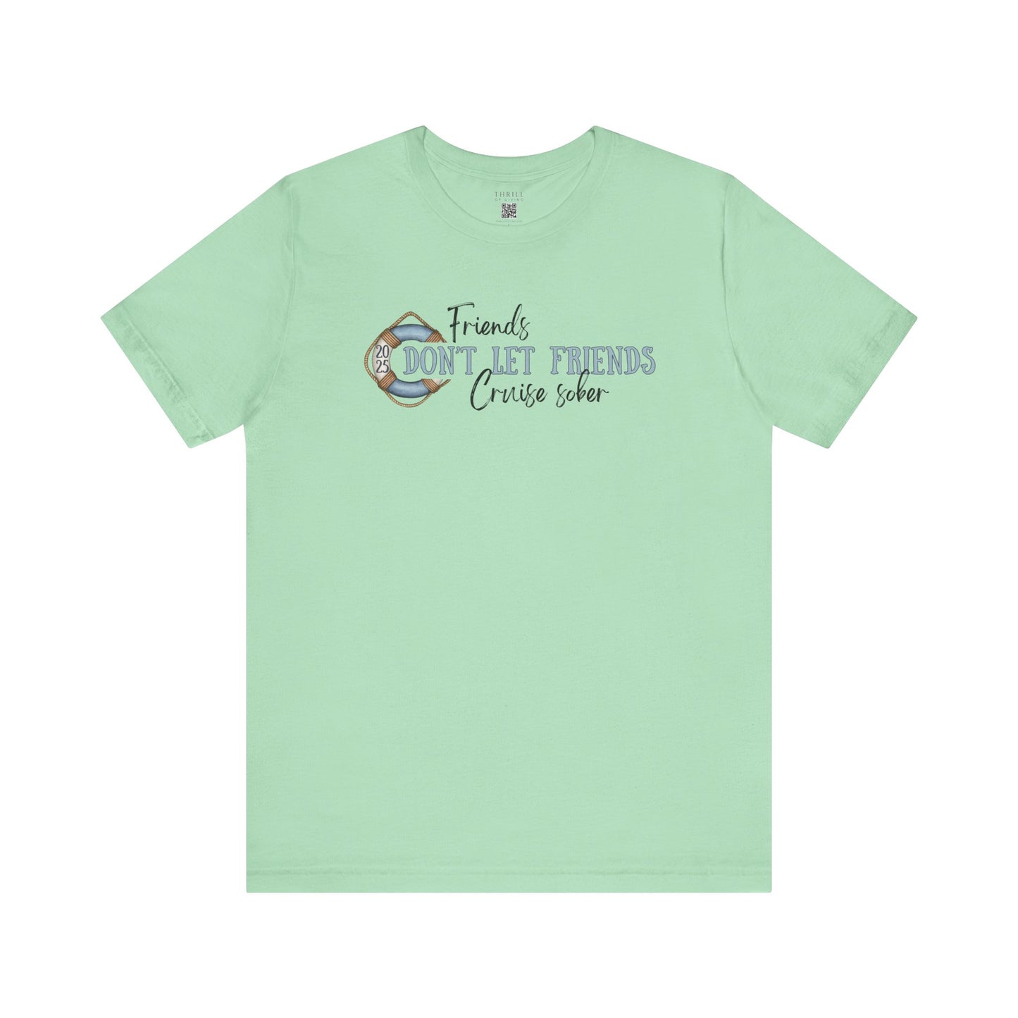 Friends Don't Let Friends Cruise Sober - Funny T-shirt