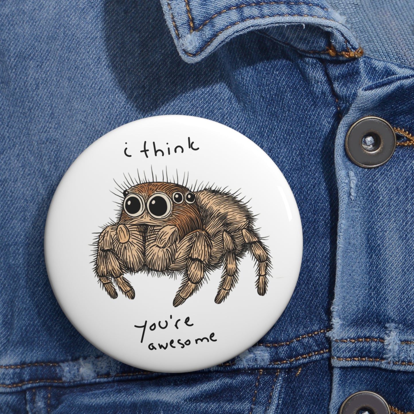 I think You Are Awesome - Metal Pin Button
