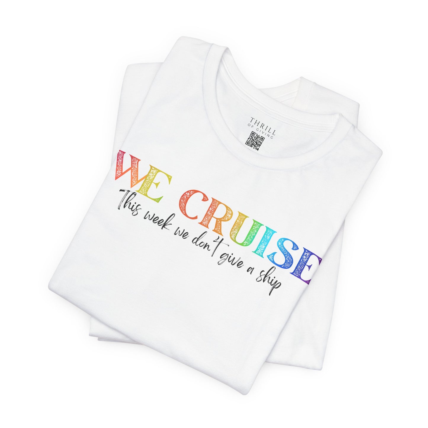 WE CRUISE T-shirt - Funny unisex cruise shirt