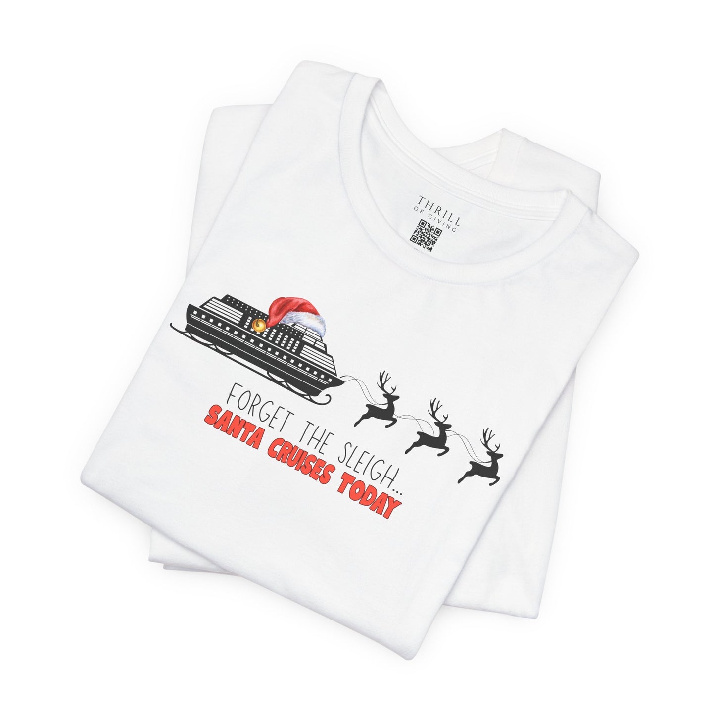 Funny Christmas Cruise T-shirt - Forget The Sleigh, Santa Cruises Today!