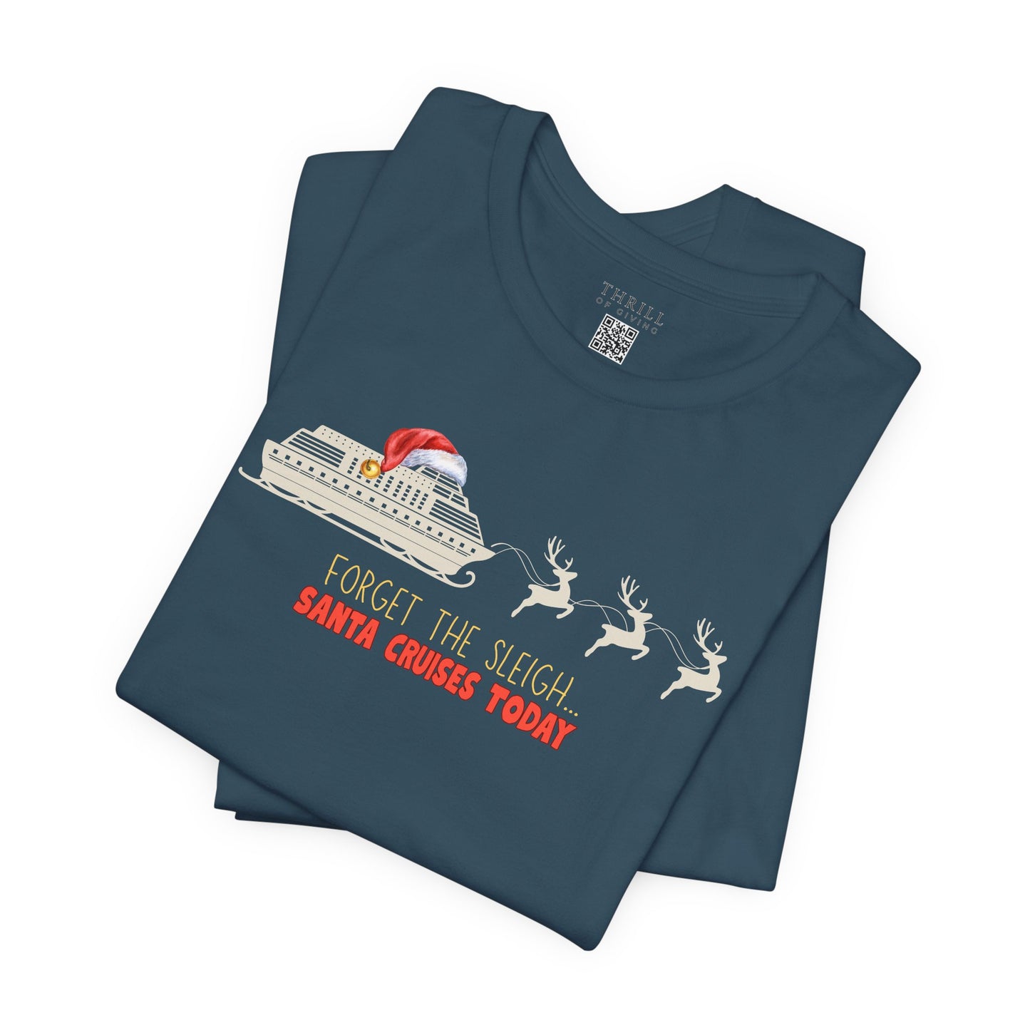 Funny Christmas Cruise T-shirt - Forget The Sleigh, Santa Cruises Today!