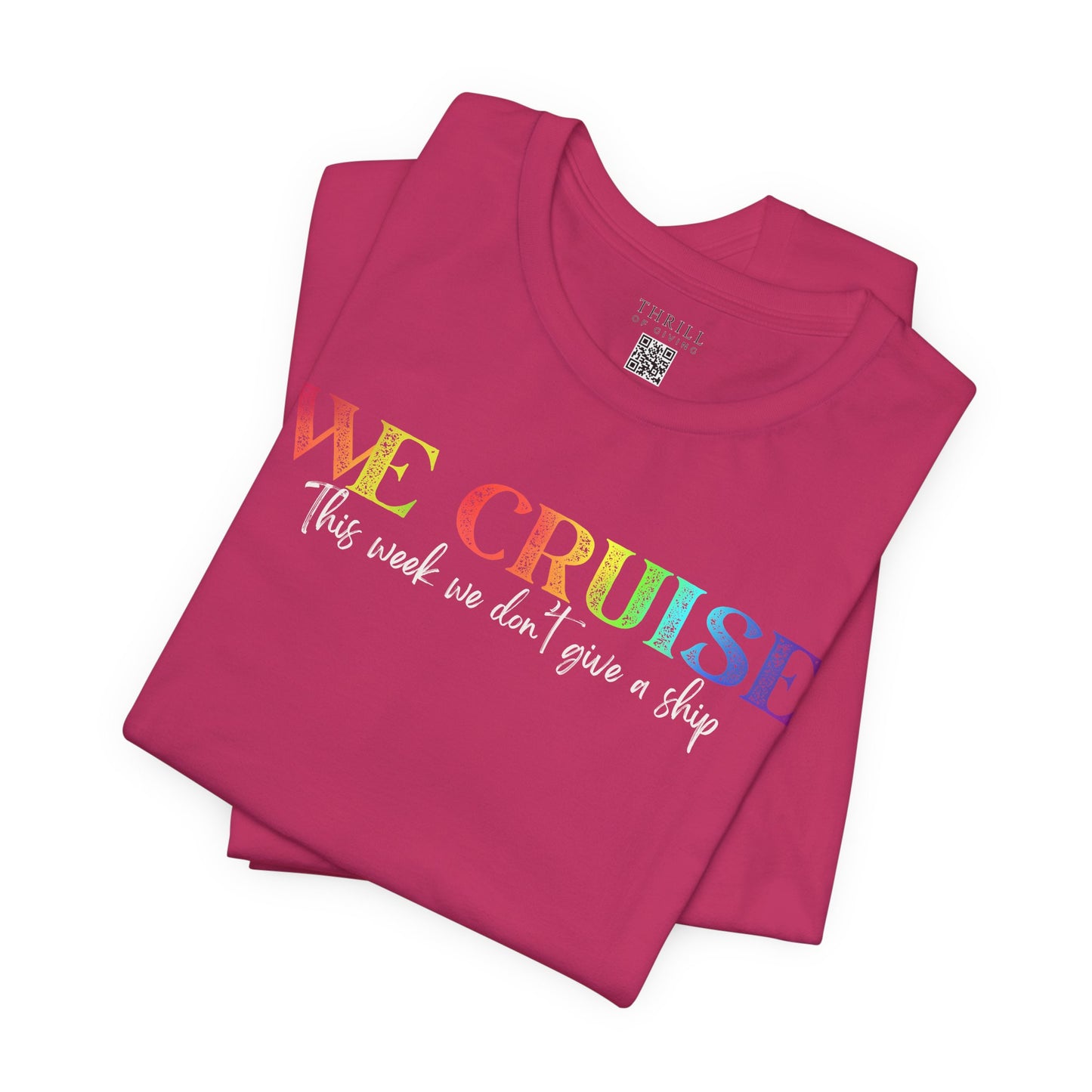 WE CRUISE T-shirt - Funny unisex cruise shirt