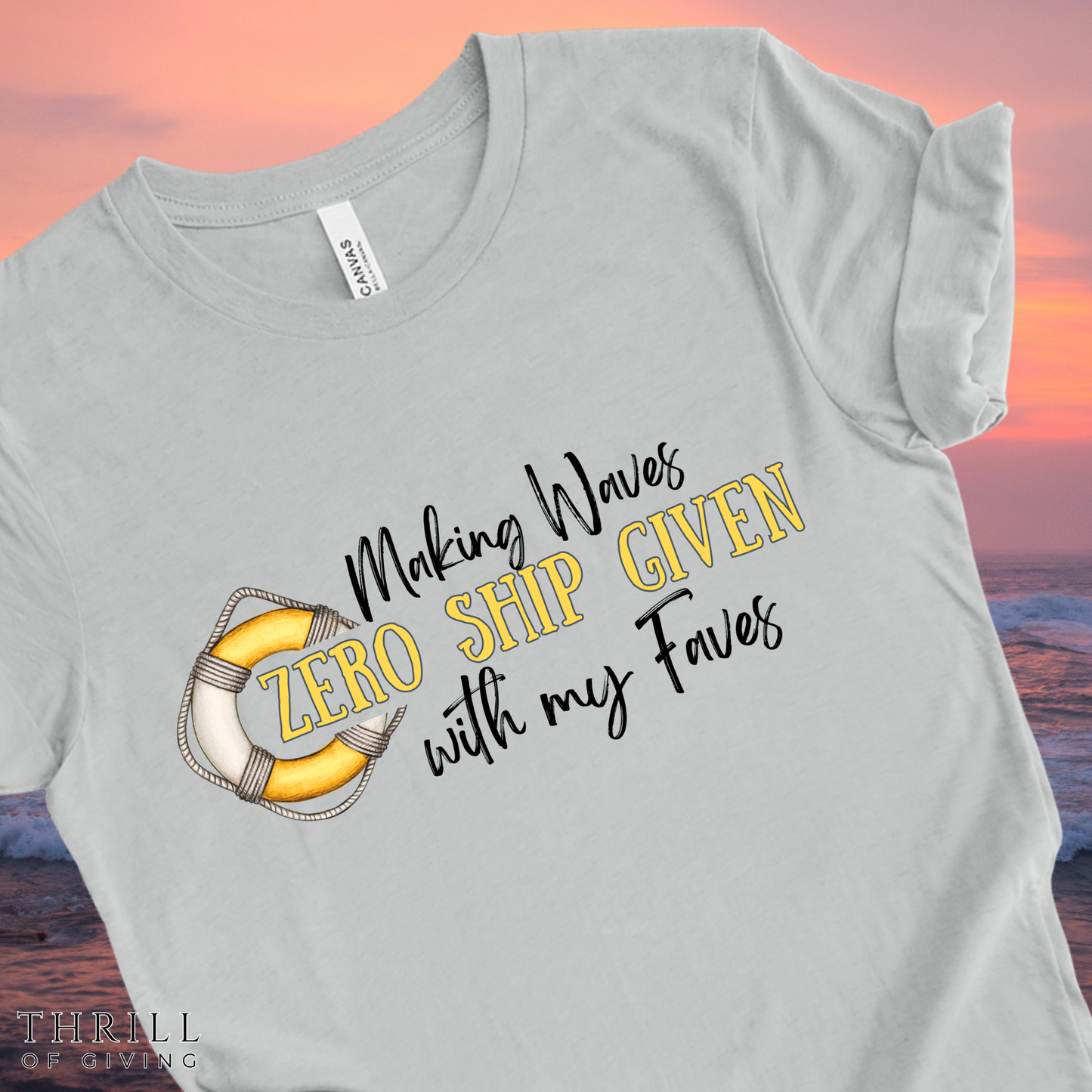 Zero SHIP Given - Making Waves with my Faves T-shirt