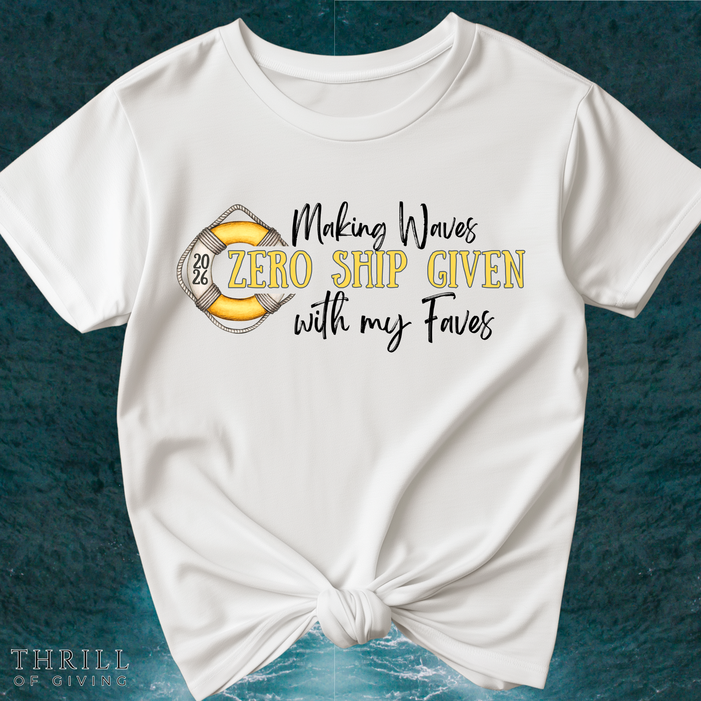 Zero SHIP Given - Making Waves with my Faves T-shirt