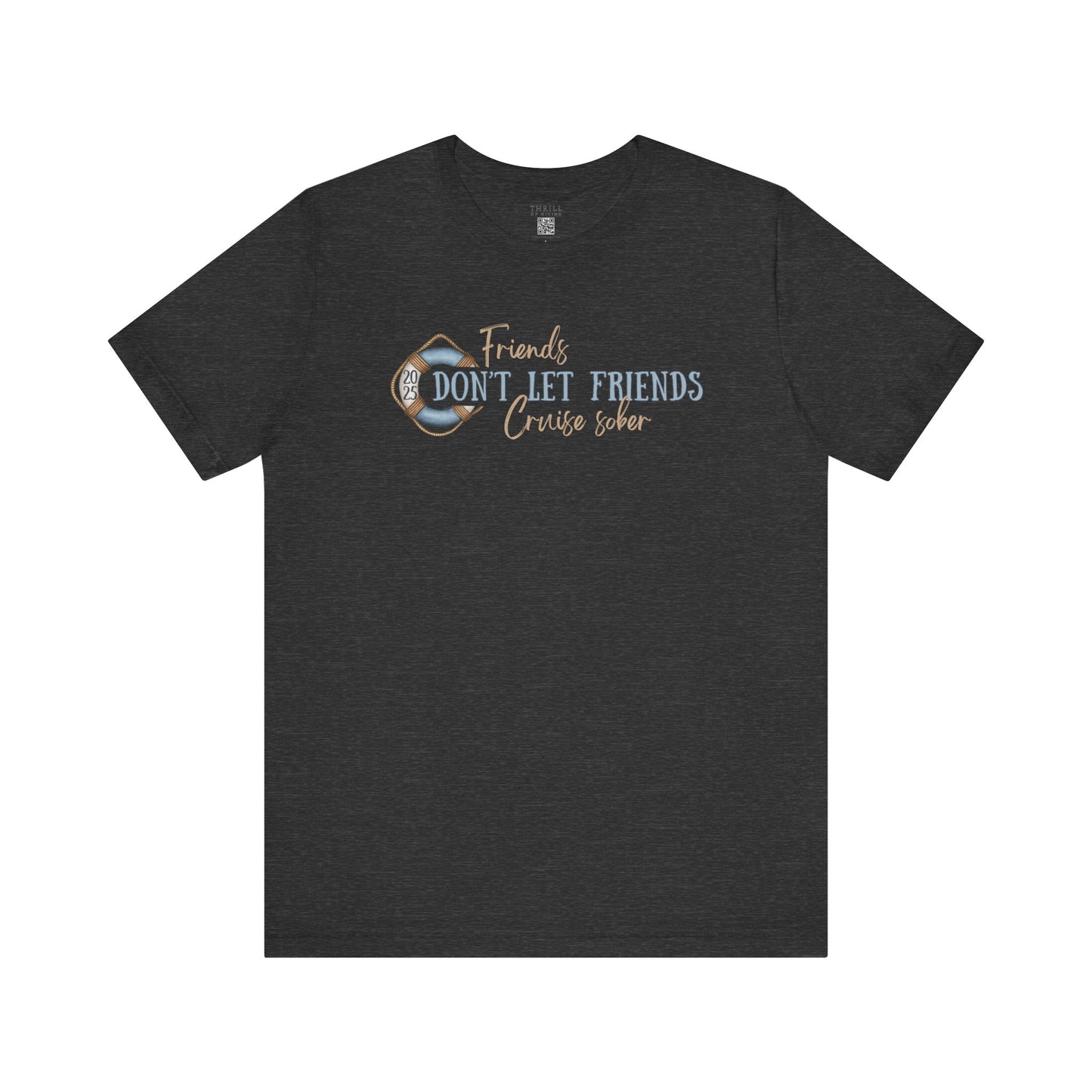 Friends Don't Let Friends Cruise Sober - Funny T-shirt