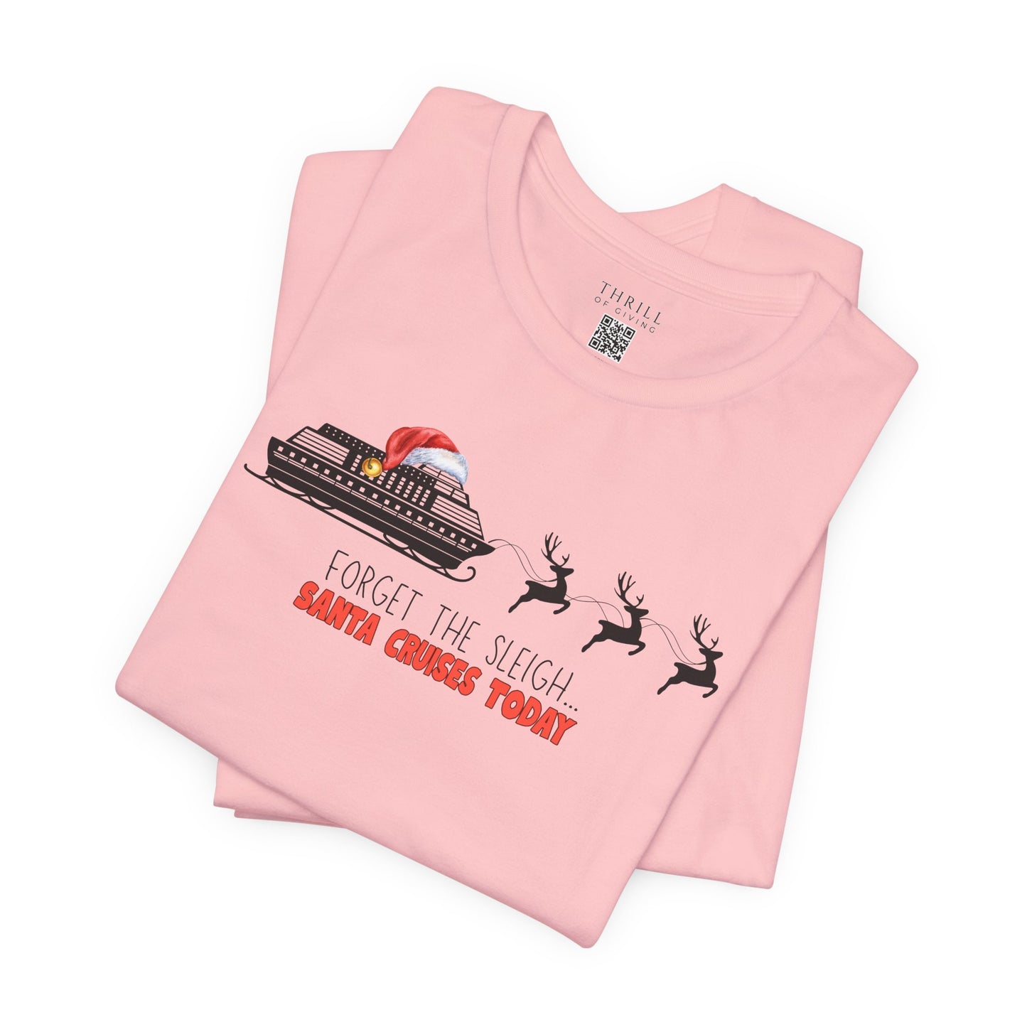 Funny Christmas Cruise T-shirt - Forget The Sleigh, Santa Cruises Today!