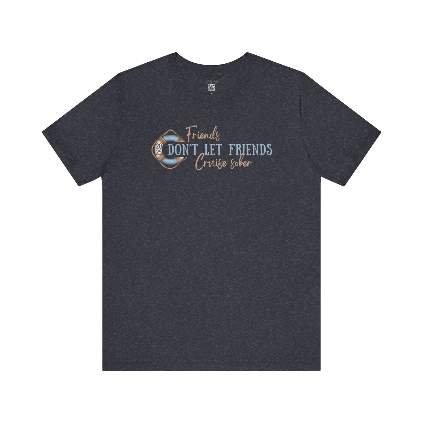 Friends Don't Let Friends Cruise Sober - Funny T-shirt