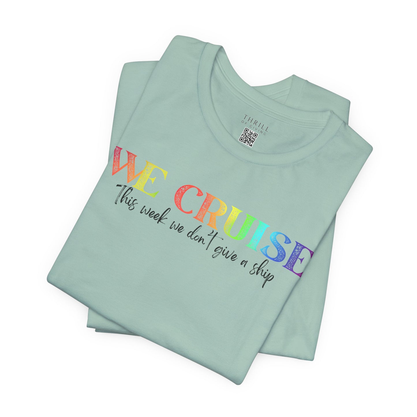 WE CRUISE T-shirt - Funny unisex cruise shirt
