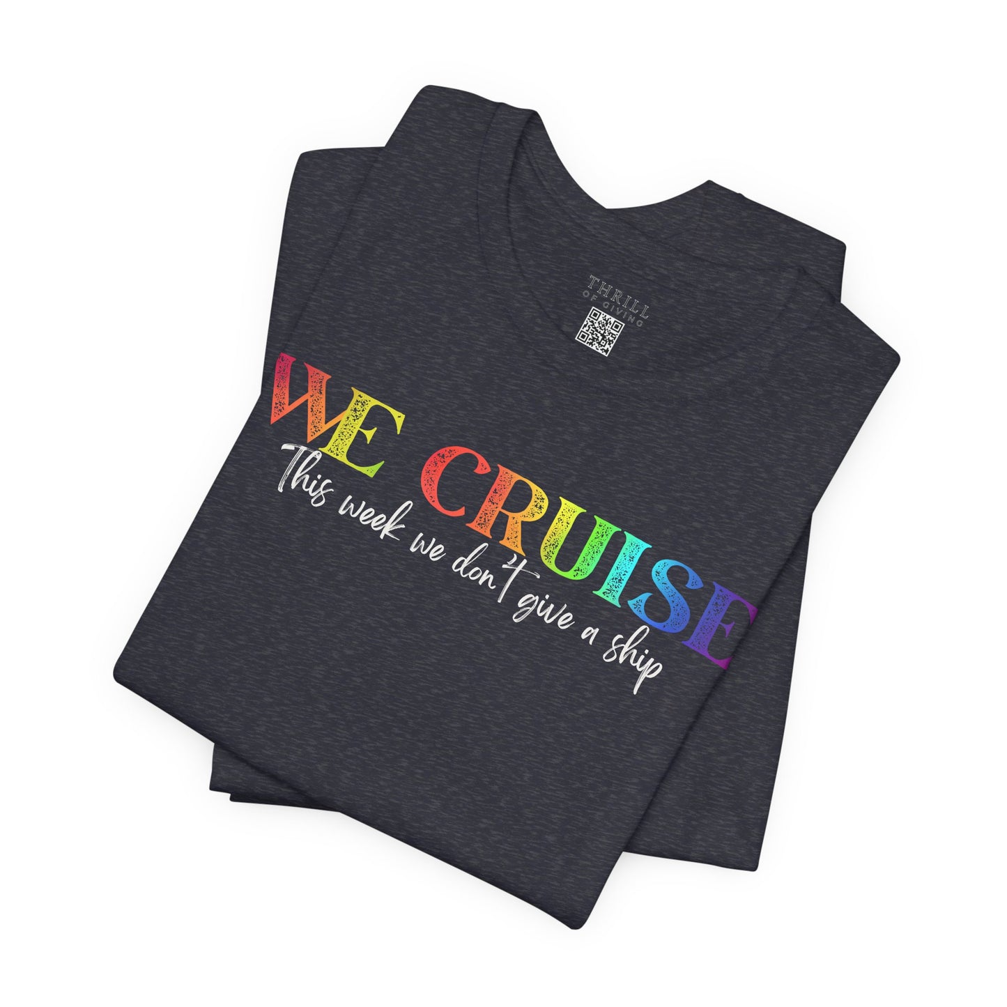WE CRUISE T-shirt - Funny unisex cruise shirt