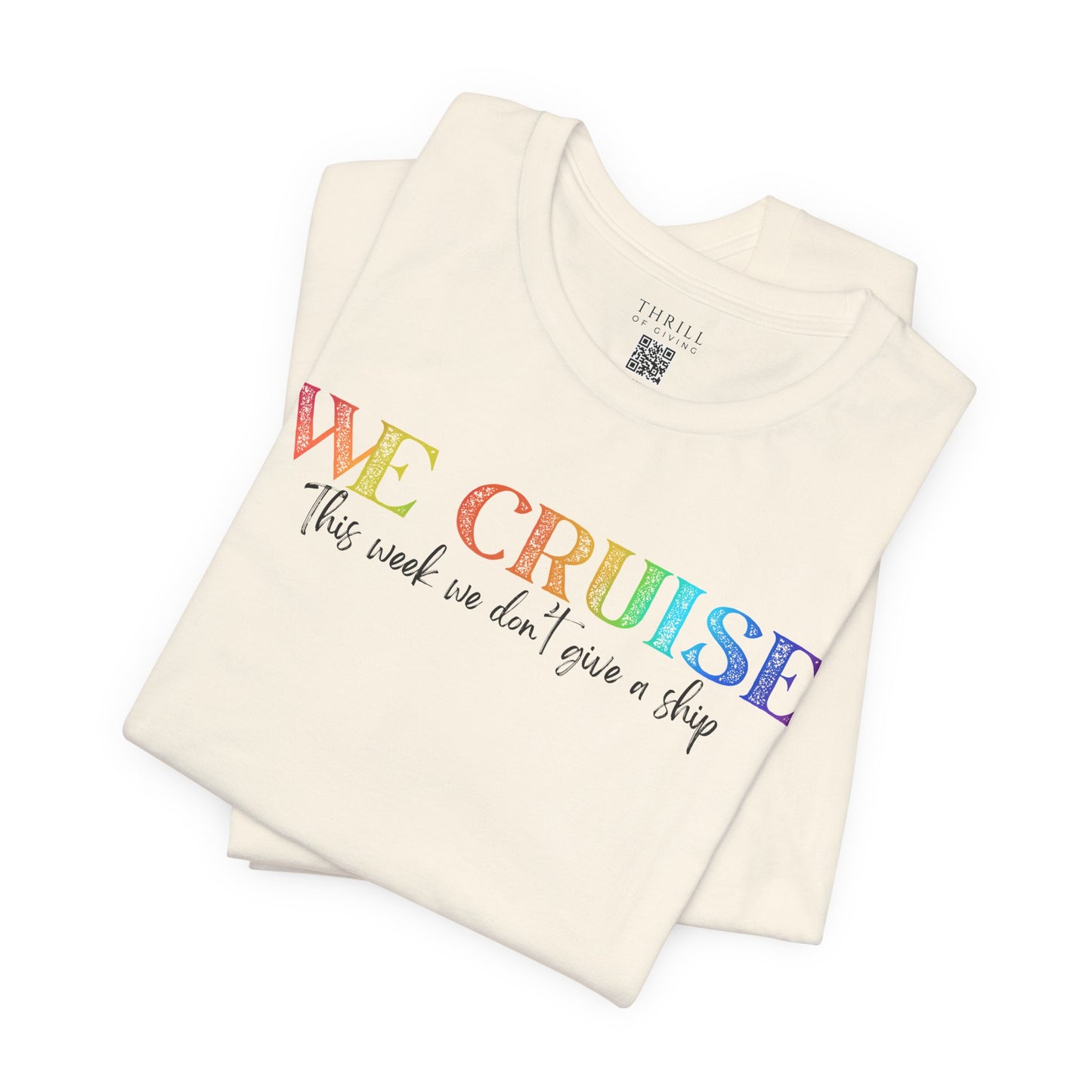 WE CRUISE T-shirt - Funny unisex cruise shirt