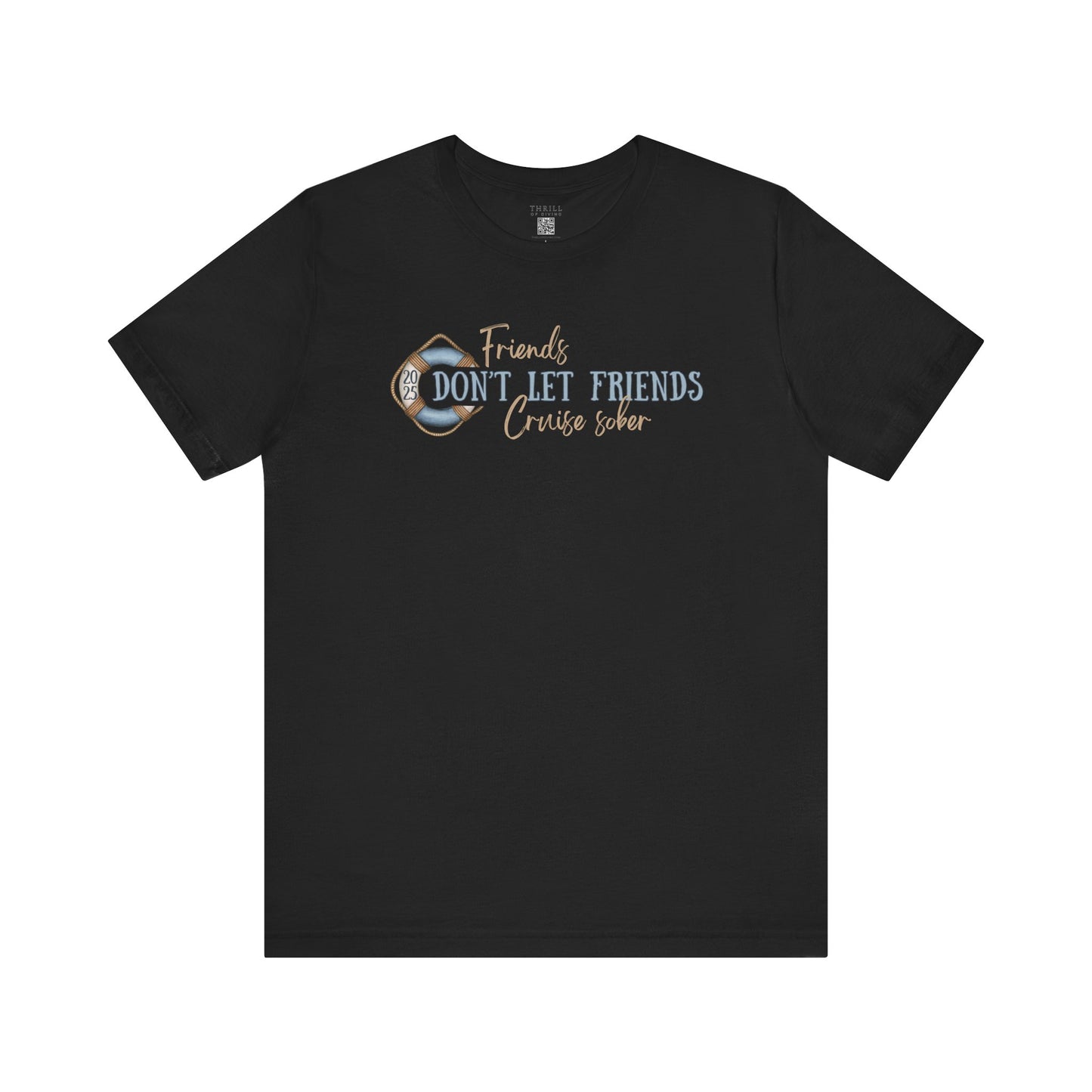 Friends Don't Let Friends Cruise Sober - Funny T-shirt