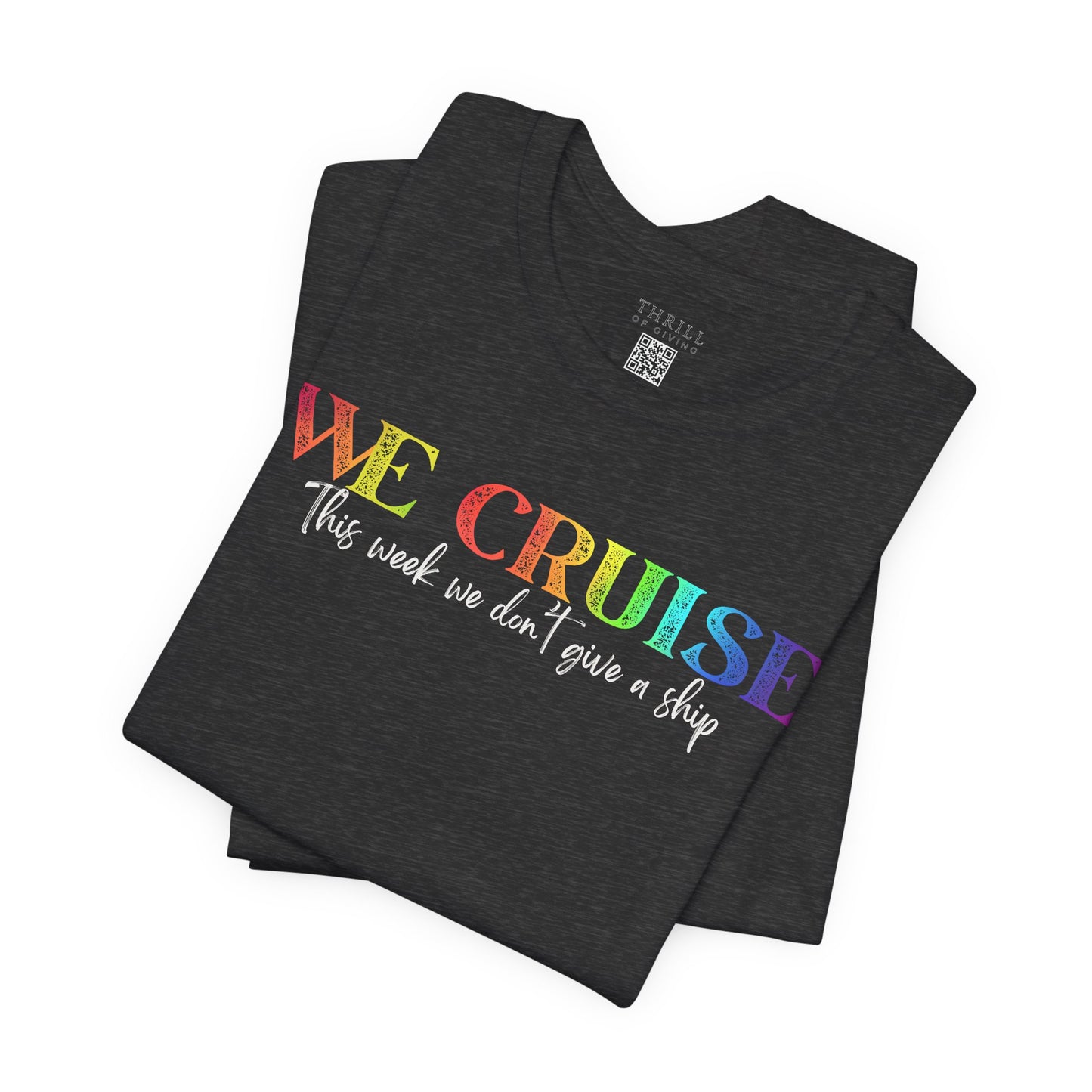 WE CRUISE T-shirt - Funny unisex cruise shirt