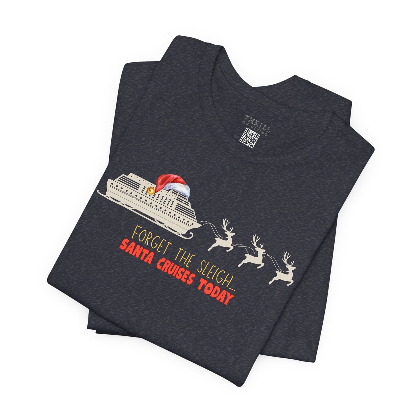 Funny Christmas Cruise T-shirt - Forget The Sleigh, Santa Cruises Today!