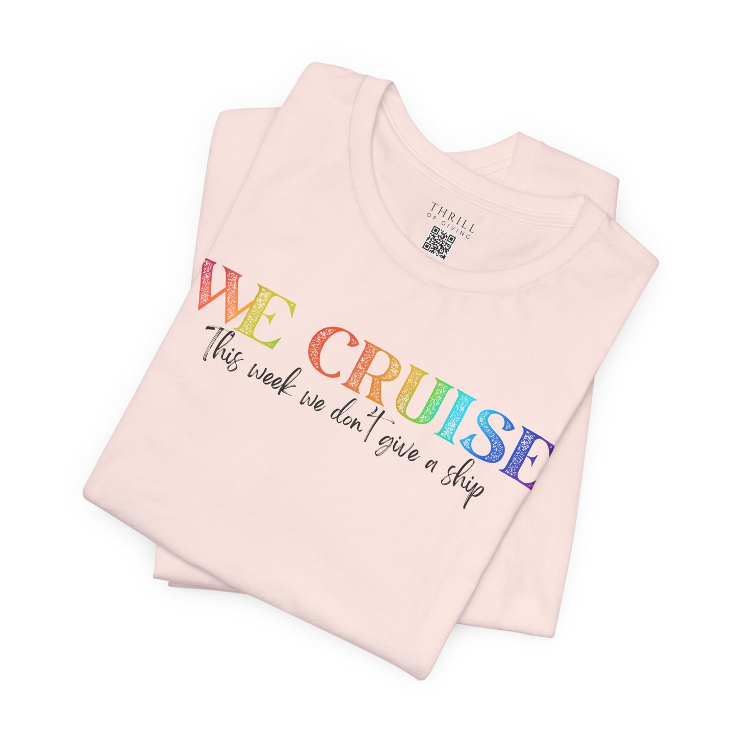 WE CRUISE T-shirt - Funny unisex cruise shirt