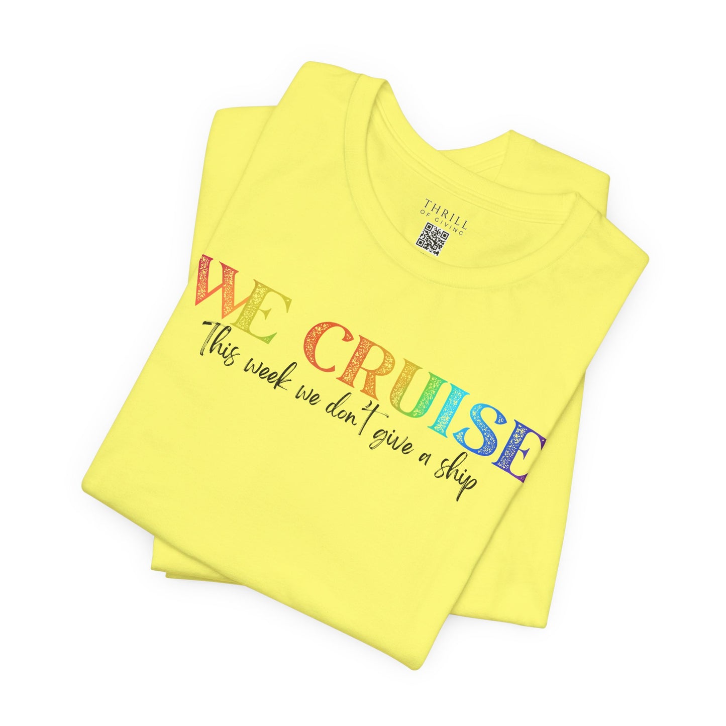 WE CRUISE T-shirt - Funny unisex cruise shirt