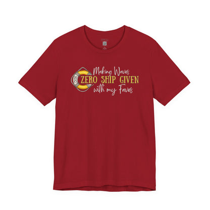 Zero SHIP Given - Making Waves with my Faves T-shirt