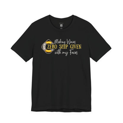 Zero SHIP Given - Making Waves with my Faves T-shirt