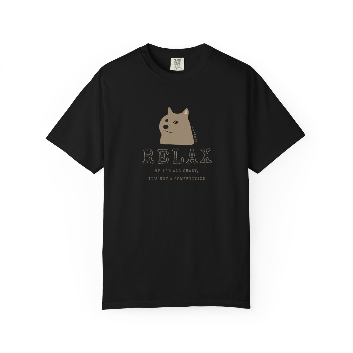 Relax - We are all CRAZY, it's not a competition T-shirt