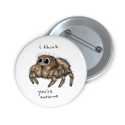 I think You Are Awesome - Metal Pin Button