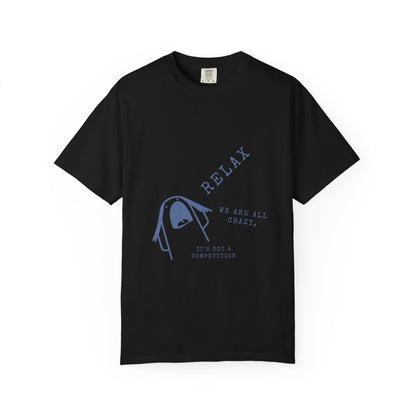 Relax - We are all CRAZY Tee