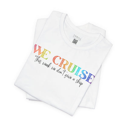 WE CRUISE T-shirt - Funny unisex cruise shirt