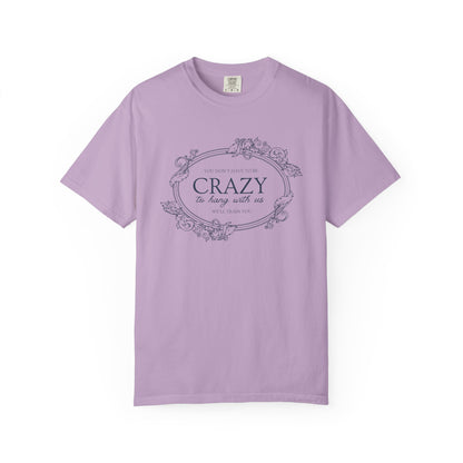 You Dont Have To Be Crazy To Hang Out With Us Shirt, We Will Train You Shirt