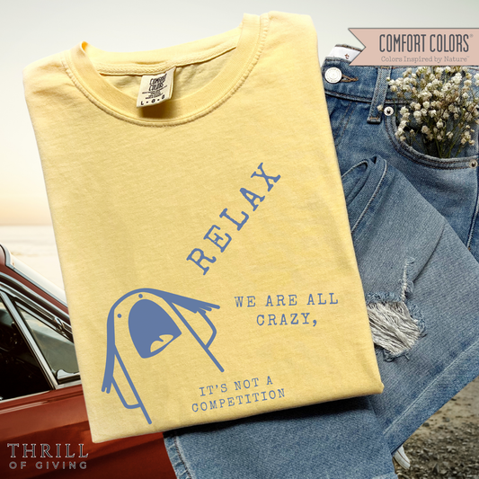 Relax - We are all CRAZY Tee