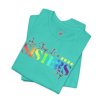 Aw Ship... it's Sisters Trip - Funny Stylish Girls Trip T-shirts
