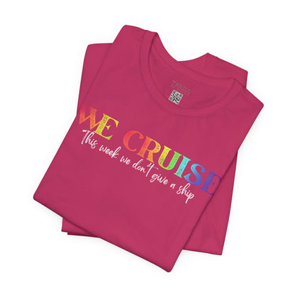WE CRUISE T-shirt - Funny unisex cruise shirt