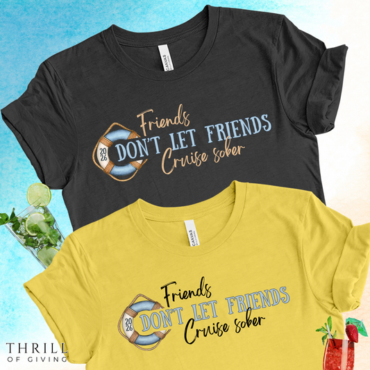Friends Don't Let Friends Cruise Sober - Funny T-shirt
