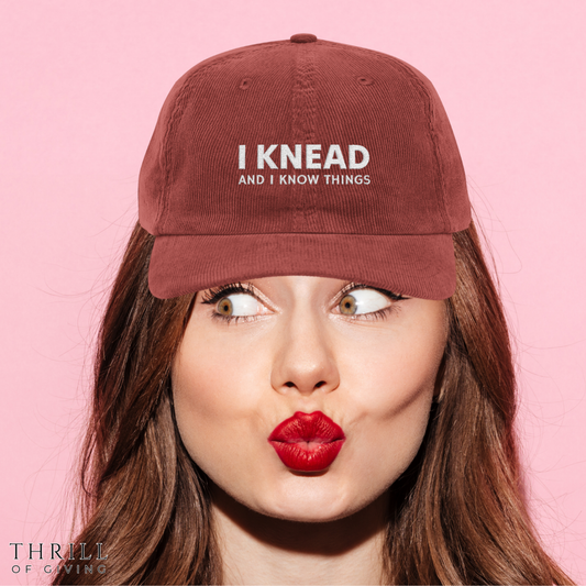 I KNEAD & I know things -Baker Corduroy Cap