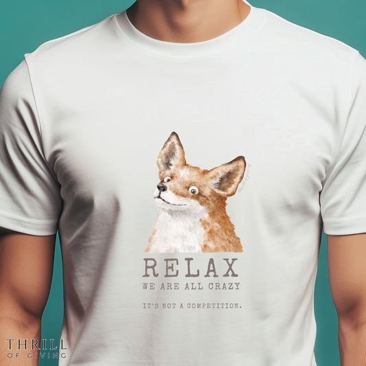 RELAX FOX - We are all CRAZY Funny T-shirt