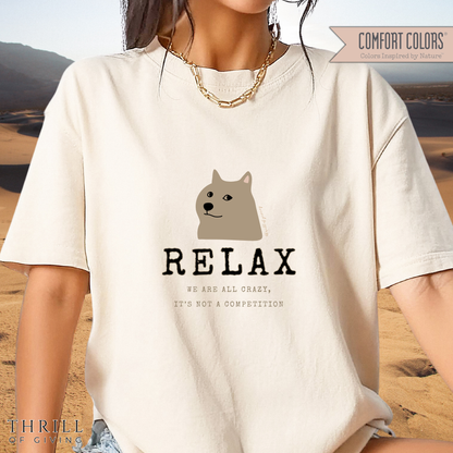 Relax - We are all CRAZY, it's not a competition T-shirt