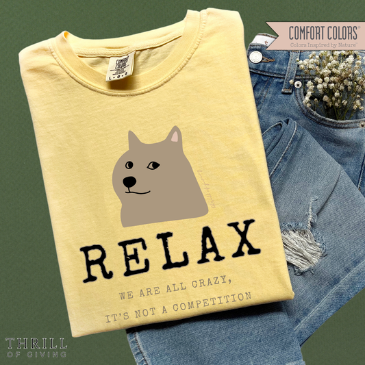 Relax - We are all CRAZY, it's not a competition T-shirt