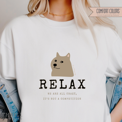 Relax - We are all CRAZY, it's not a competition T-shirt