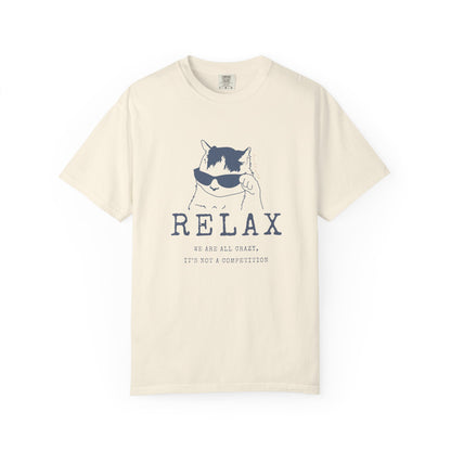 Relax - We are all CRAZY, it's not a competition T-shirt